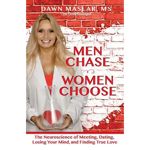 Men Chase, Women Choose: The Neuroscience of Meeting, Dating, Losing Your Mind, and Finding True Love - Paperback