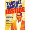 Troublemaker for Justice: The Story of Bayard Rustin, the Man Behind the March on Washington - Paperback