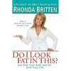Do I Look Fat in This?: Get Over Your Body and On With Your Life - Paperback
