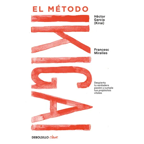 El Método Ikigai: Despierta Tu Verdadera Pasión Y Cumple Tus Propósitos Vitales / Ikigai: The Japanese Secret to a Long and Happy Life - Paperback