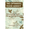The Optimistic Food Addict: Recovering from Binge Eating - Paperback