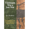 Vietnam Was a Just War: The Evolution of the Cavalry and How it Changed Warfare - Paperback