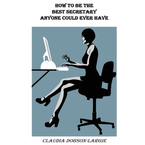How to be the Best Secretary Anyone Could Ever Have - Paperback