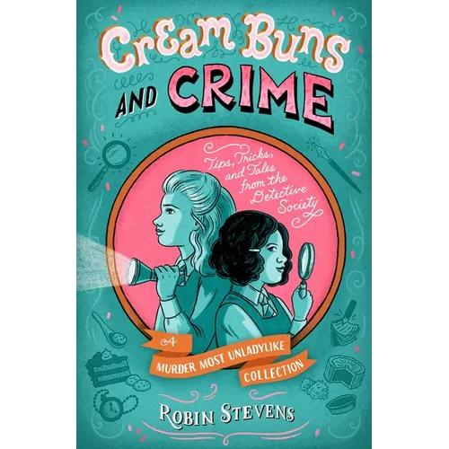 Cream Buns and Crime: Tips, Tricks, and Tales from the Detective Society - Hardcover