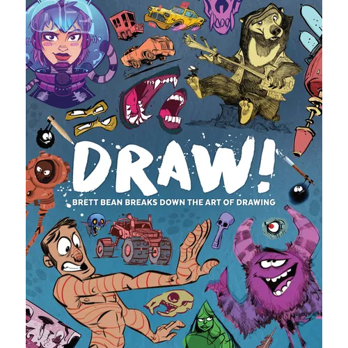 Draw!: Brett Bean Breaks Down the Art of Drawing - Paperback