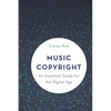 Music Copyright: An Essential Guide for the Digital Age - Hardcover