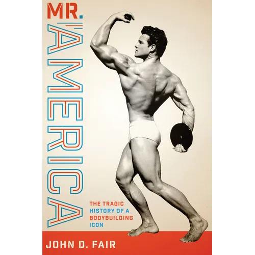 Mr. America: The Tragic History of a Bodybuilding Icon - Paperback