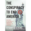 The Conspiracy to End America: Five Ways My Old Party Is Driving Our Democracy to Autocracy - Hardcover