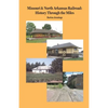 Missouri & North Arkansas Railroad: History Through the Miles - Paperback