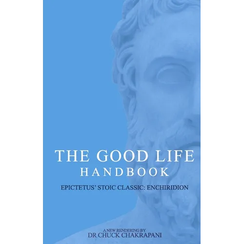The Good Life Handbook: : Epictetus' Stoic Classic Enchiridion - Paperback
