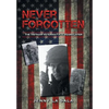 Never Forgotten: The Vietnam Veteran Fifty Years Later - Hardcover