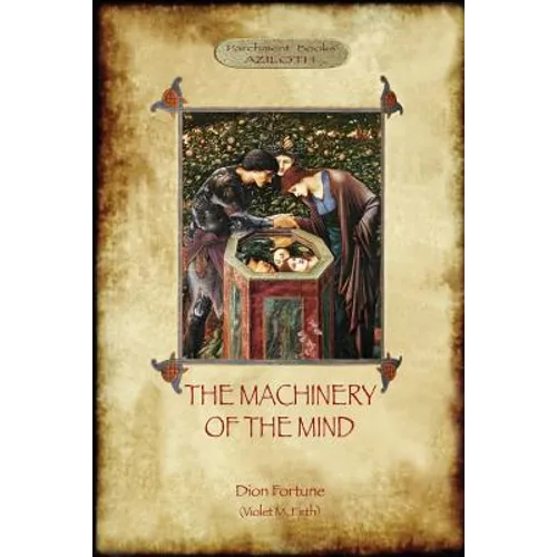 The Machinery of the Mind: The Mechanisms Underlying Esoteric and Occult Experience (Aziloth Books) - Paperback