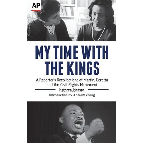 My Time With The Kings: A Reporter's Recollections of Martin, Coretta and the Civil Rights Movement - Paperback