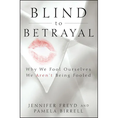 Blind to Betrayal: Why We Fool Ourselves We Aren't Being Fooled - Paperback