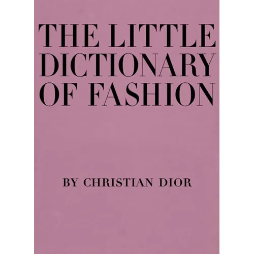 The Little Dictionary of Fashion: A Guide to Dress Sense for Every Woman - Hardcover