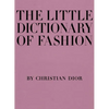 The Little Dictionary of Fashion: A Guide to Dress Sense for Every Woman - Hardcover