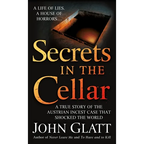 Secrets in the Cellar: A True Story of the Austrian Incest Case That Shocked the World - Mass Market Paperbound
