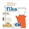 Fika: The Art of the Swedish Coffee Break, with Recipes for Pastries, Breads, and Other Treats [A Baking Book] - Hardcover