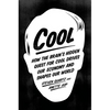Cool: How the Brain's Hidden Quest for Cool Drives Our Economy and Shapes Our World - Paperback