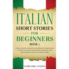 Italian Short Stories for Beginners Book 3: Over 100 Dialogues and Daily Used Phrases to Learn Italian in Your Car. Have Fun & Grow Your Vocabulary, w - Paperback