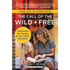The Call of the Wild and Free: Reclaiming the Wonder in Your Child's Education, a New Way to Homeschool - Paperback