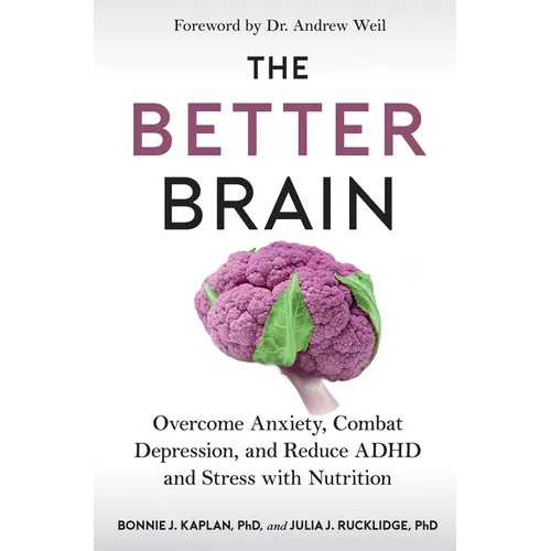 The Better Brain: Overcome Anxiety, Combat Depression, and Reduce ADHD and Stress with Nutrition - Paperback
