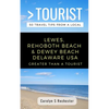Greater Than a Tourist- Lewes, Rehoboth Beach, & Dewey Beach Delaware United States: 50 Travel Tips from a Local - Paperback