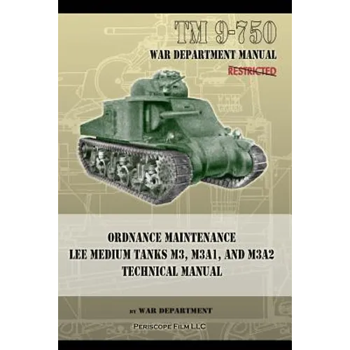 TM 9-750 Ordnance Maintenance Lee Medium Tanks M3, M3A1, and M3A2: Technical Manual - Paperback