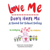Love Me Don't Hurt Me: A Stand for School Safety No Bullying No Violence - Paperback