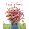 Floret Farm's a Year in Flowers: Designing Gorgeous Arrangements for Every Season - Hardcover
