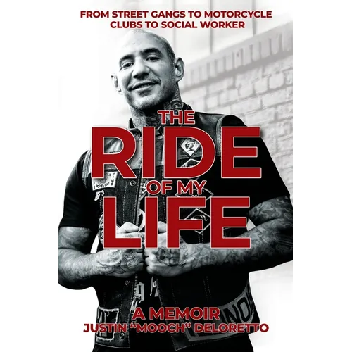 The Ride of My Life: From Street Gangs to Motorcycle Clubs to Social Worker - Paperback
