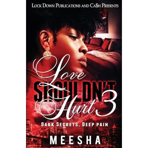 Love Shouldn't Hurt 3: Dark Secrets, Deep Pain - Paperback