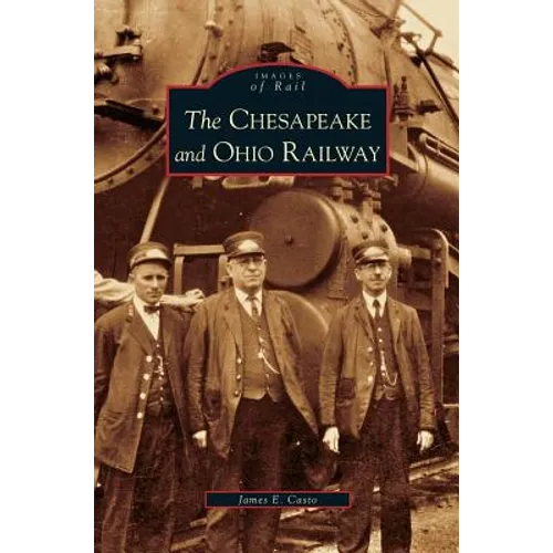 Chesapeake and Ohio Railway - Hardcover