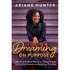 Dreaming On Purpose: A Manifesto for Black Women on Taking the Leap, Building Your Dreams, and Being Your Own Boss - Paperback