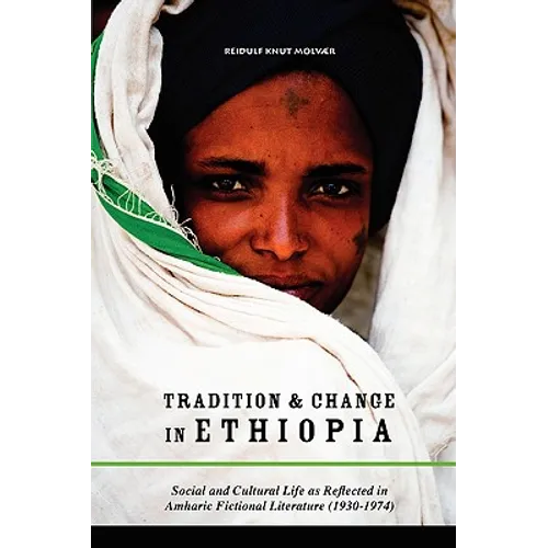 Tradition & Change in Ethiopia: Social and Cultural Life as Reflected in Amharic Fictional Literature (1930-1974) - Paperback
