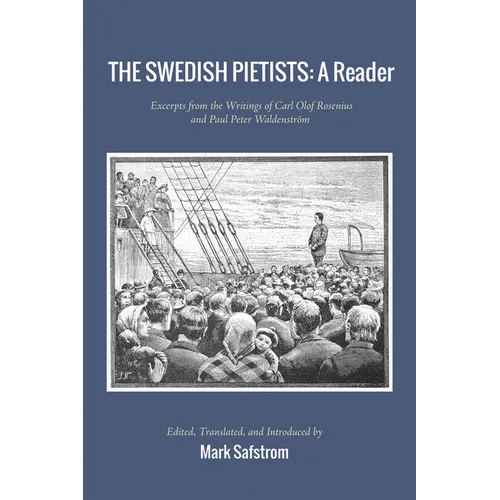 The Swedish Pietists: A Reader: Excerpts from the Writings of Carl Olof Rosenius and Paul Peter Waldenström - Paperback