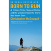Born to Run: A Hidden Tribe, Superathletes, and the Greatest Race the World Has Never Seen - Paperback