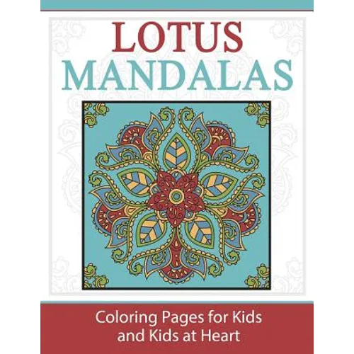 Lotus Mandalas: Coloring Pages for Kids and Kids at Heart - Paperback