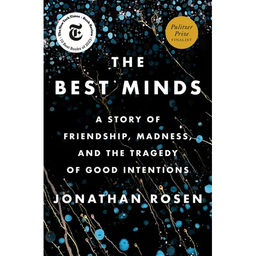 The Best Minds: A Story of Friendship, Madness, and the Tragedy of Good Intentions - Hardcover