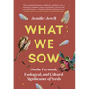 What We Sow: On the Personal, Ecological, and Cultural Significance of Seeds - Hardcover