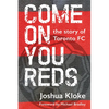 Come on You Reds: The Story of Toronto FC - Paperback
