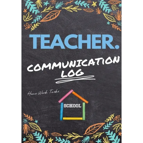 Teacher Communication Log: Log all Student, Parent, Emergency Contact and Medical/Health Details 7 x 10 Inch 110 Pages - Paperback