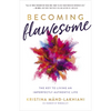 Becoming Flawesome: The Key to Living an Imperfectly Authentic Life - Hardcover