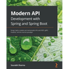 Modern API Development with Spring and Spring Boot: Design highly scalable and maintainable APIs with REST, gRPC, GraphQL, and the reactive paradigm - Paperback