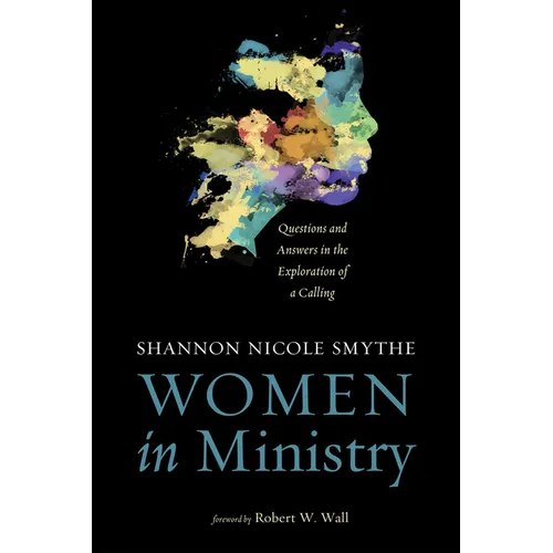Women in Ministry: Questions and Answers in the Exploration of a Calling - Paperback