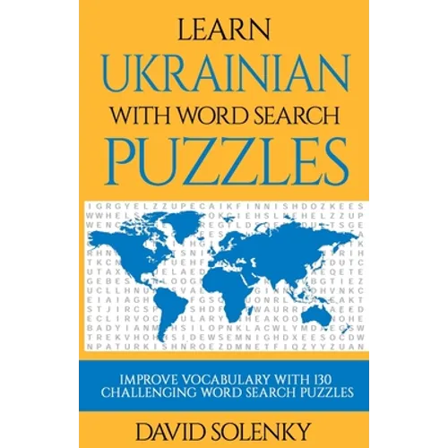 Learn Ukrainian with Word Search Puzzles: Learn Ukrainian Language Vocabulary with Challenging Word Find Puzzles for All Ages - Paperback