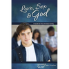 Love, Sex & God: For Young Men Ages 14 and Up - Learning about Sex - Paperback