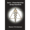 Sanricu: A Collection of Unknown Common Diseases in the 21st Century A Disease May Be Rare But Hope Should Not Be - Paperback