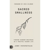 Sacred Smallness: Finding Kingdom Greatness in a Fruitful, Hidden Life - Hardcover