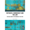 Refugees, Democracy and the Law: Political Rights at the Margins of the State - Paperback